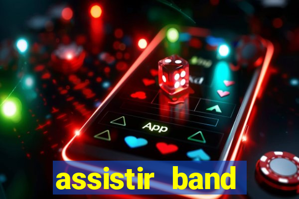 assistir band online ao vivo gratis